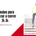 Consejos para empezar a correr por primera vez desde cero Consejos para empezar a correr