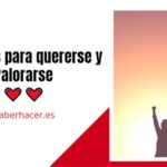 Consejos para quererse y valorarse a uno mismo Consejos para quererse y valorarse a uno mismo